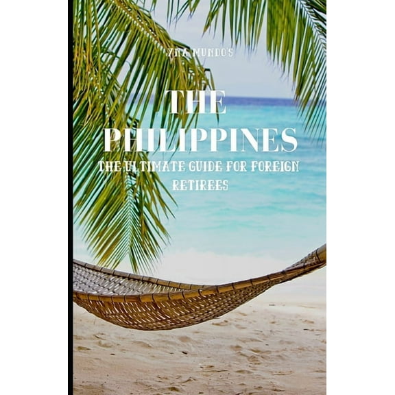 The Philippines: The Ultimate Guide for Foreign Retirees