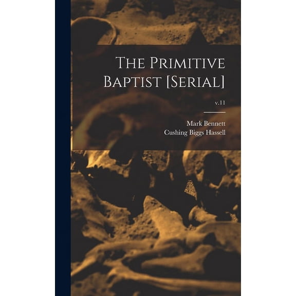 The Primitive Baptist [serial]; v.11 (Hardcover)