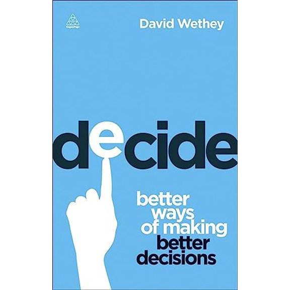 Pre-Owned Decide: Better Ways of Making Better Decisions, 9780749466299, 0749466294, Paperback, 1 edition