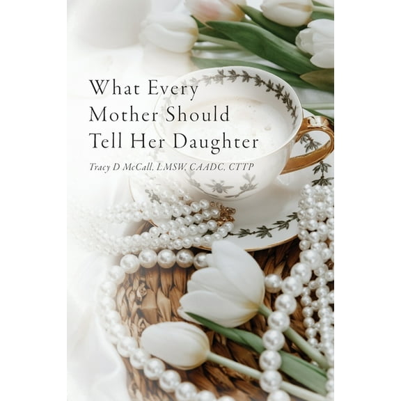 What Every Mother Should Tell Her Daughter, (Paperback)