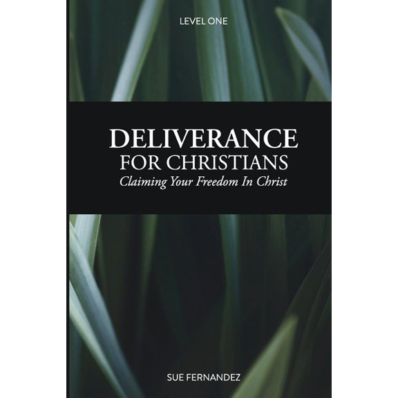 Deliverance for Christians Deliverance For Christians Level 1: Claiming Your Freedom in Christ, Book 1, (Paperback)