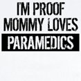 thumbnail image 2 of CafePress - I'm Proof Mommy Loves Paramedics Body Suit - Baby Light Bodysuit, 2 of 4