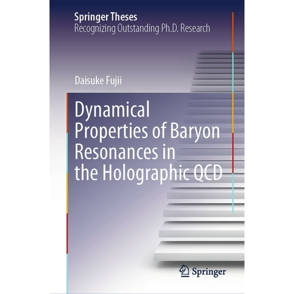 Springer Theses Dynamical Properties of Baryon Resonances in the Holographic QCD, (Hardcover)