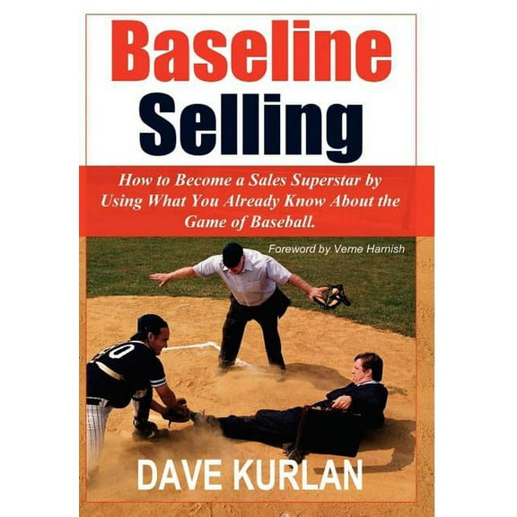 Baseline Selling: How to Become a Sales Superstar by Using What You Already Know about the Game of Baseball (Hardcover)