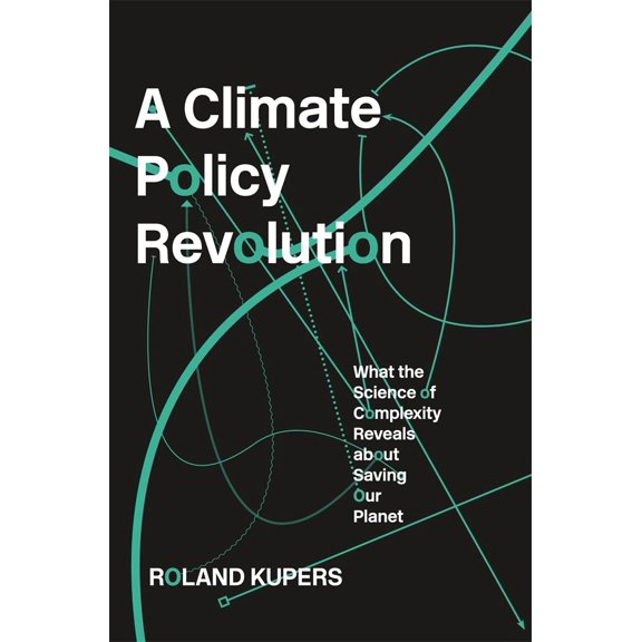 Pre-Owned Climate Policy Revolution: What the Science of Complexity Reveals about Saving Our Planet (Hardcover) 0674972120 9780674972124