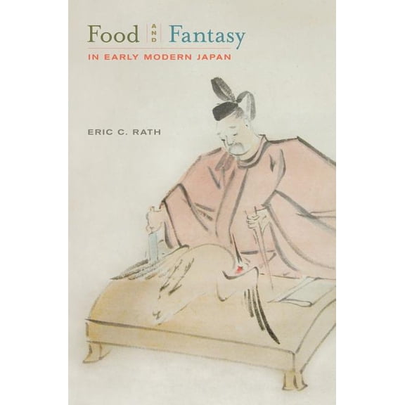 Food and Fantasy in Early Modern Japan (Edition 1) (Hardcover)