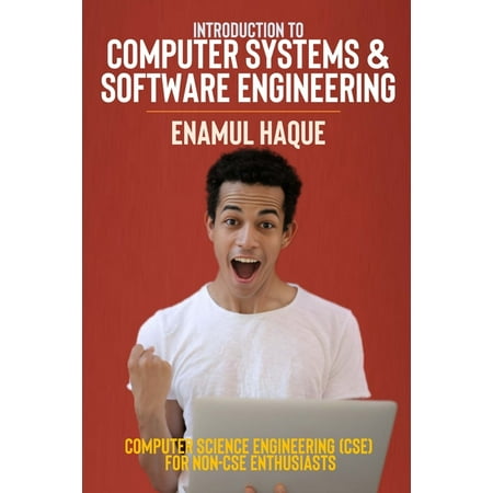 Introduction to Computer Systems and Software Engineering: Computer Science Engineering (CSE) for Non-CSE Enthusiasts (Paperback)