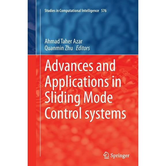 Studies in Computational Intelligence Advances and Applications in Sliding Mode Control Systems, Book 576, (Paperback)