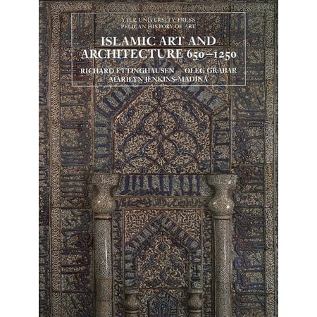 Yale University Press Pelican History of Islamic Art and Architecture 650-1250, (Paperback)
