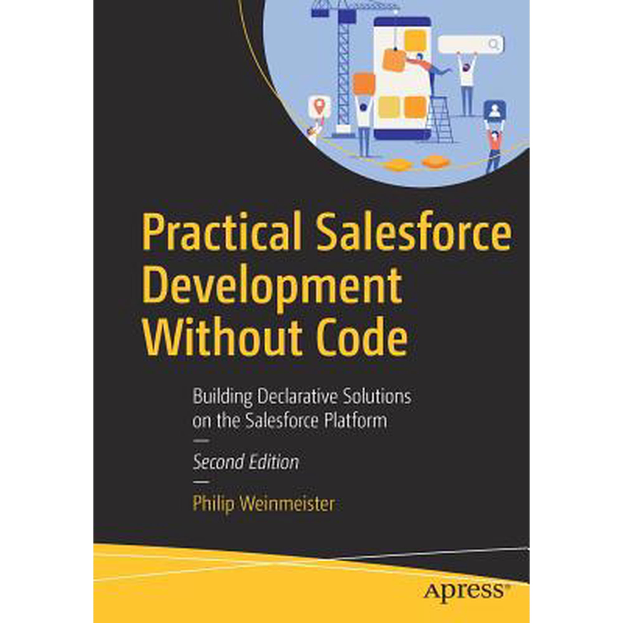 Pre-Owned Practical Salesforce Development Without Code: Building Declarative Solutions on the Salesforce Platform (Paperback) 1484248708 9781484248706