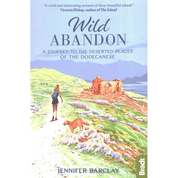 Wild Abandon : A Journey to the Deserted Places of the Dodecanese (Paperback)