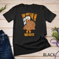 thumbnail image 1 of You Only Like Me For My Breasts Funny Thanksgiving Unisex T-Shirt, S-5XL, 1 of 4
