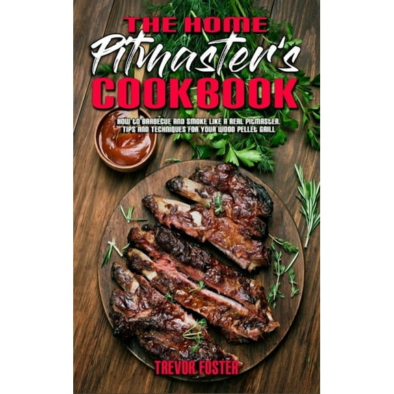 Home Pitmaster's Cookbook