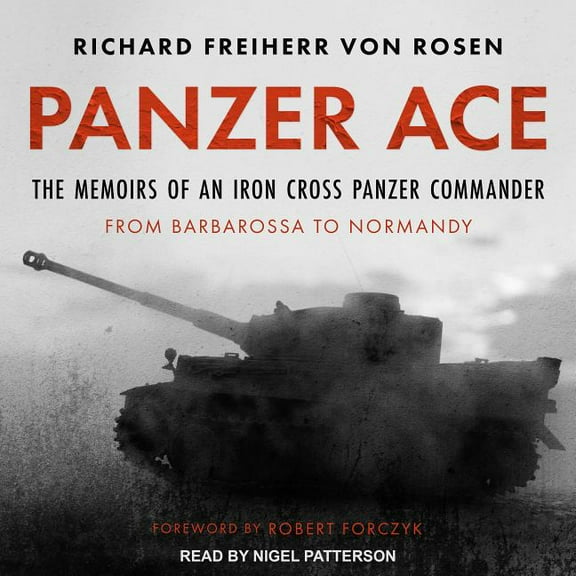 Panzer Ace: The Memoirs of an Iron Cross Panzer Commander from Barbarossa to Normandy (Audiobook)