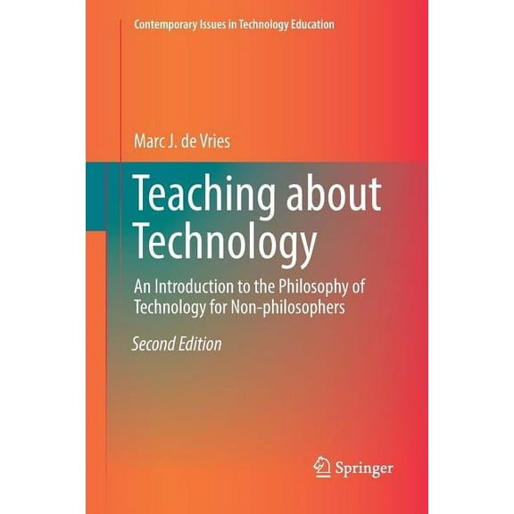 Contemporary Issues in Technology Educat Teaching about Technology: An Introduction to the Philosophy of Technology for Non-Philosophers, (Paperback)
