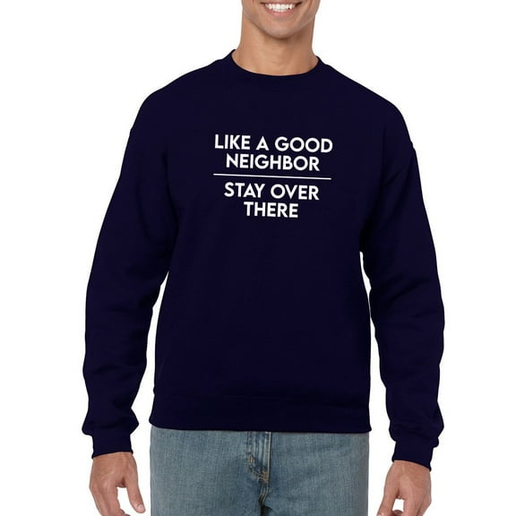 Stay Over There Neighbor Sweatshirt Men -Smartprints Designs, Male XX-Large