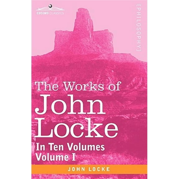 The Works of John Locke, in Ten Volumes - Vol. I (Paperback)