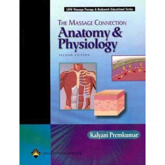 Pre-Owned The Massage Connection: Anatomy and Physiology (Lww Massage Therapy & Bodywork Series) (Hardcover) 0781734762 9780781734769