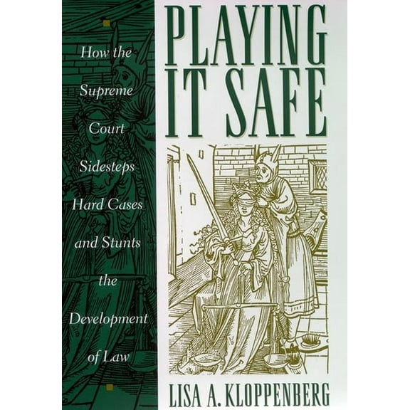 Critical America: Playing It Safe : How the Supreme Court Sidesteps Hard Cases and Stunts the Development of Law (Series #49) (Hardcover)