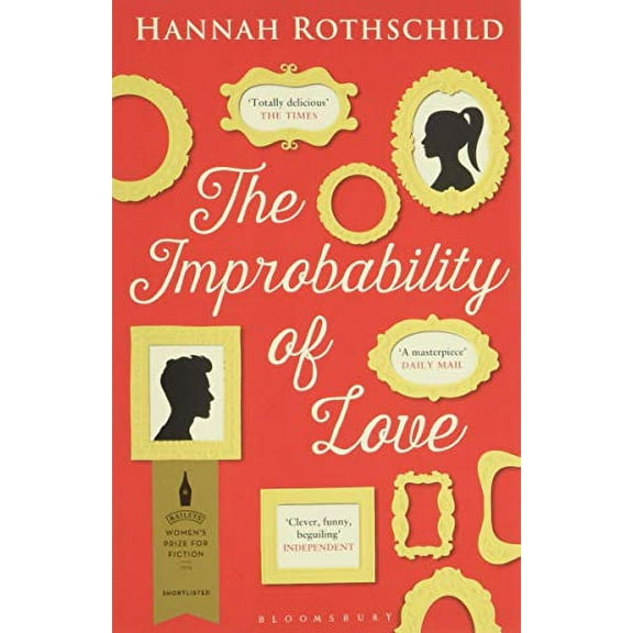 Improbability of Love : Shortlisted for the Baileys Women's Prize for Fiction 2016