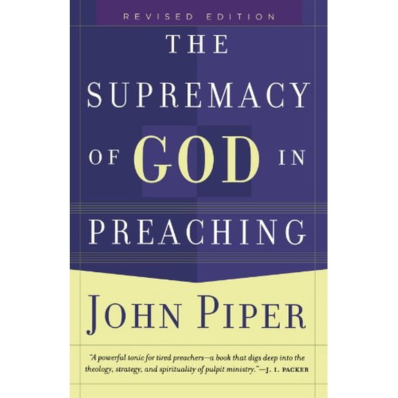Pre-Owned The Supremacy of God in Preaching (Paperback) 0801065046 9780801065040