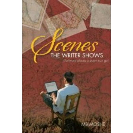Scenes the Writer Shows {Forty-one Places a Poem can go} - (Best Places To Go In America)