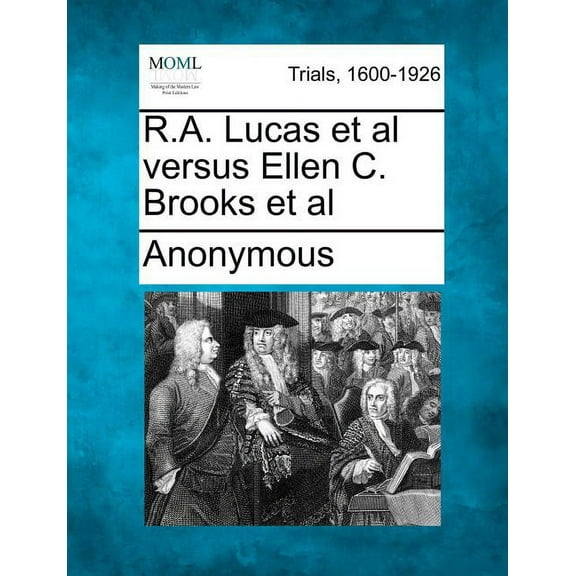 R.A. Lucas et al Versus Ellen C. Brooks et al (Paperback)