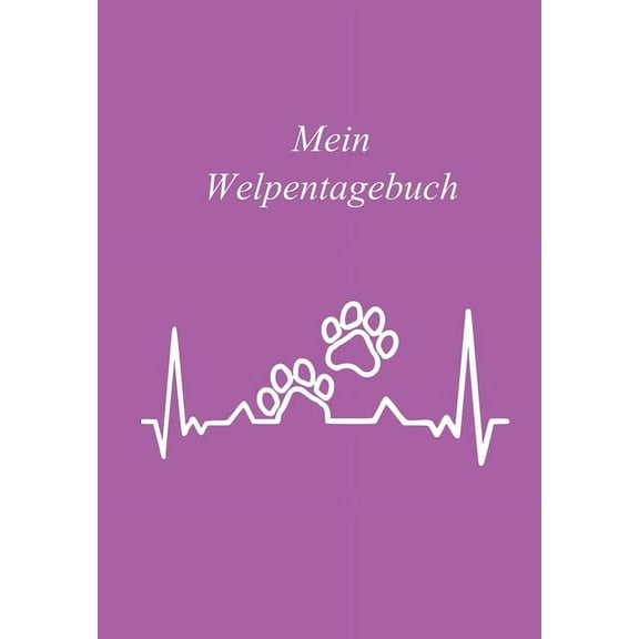 Mein Welpentagebuch: Hundetagebuch / Das erste Jahr mit Hund / 110 Seiten rund um den Welpen / Der Welpe zieht ein / Herzschlag Pfote Hund (Paperback)