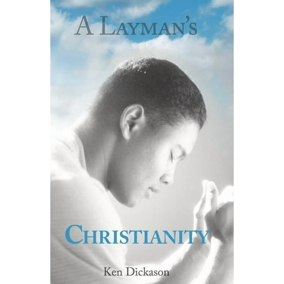 A Layman's Christianity, (Paperback)