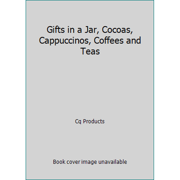 Pre-Owned Gifts in a Jar, Cocoas, Cappuccinos, Coffees and Teas (Paperback) 1563831341 9781563831348