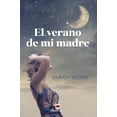 thumbnail image 1 of Libro El Verano De Mi Madre Tapa Blanda, Autor Ulrich Woelk, Editorial Maeva, 1 of 2