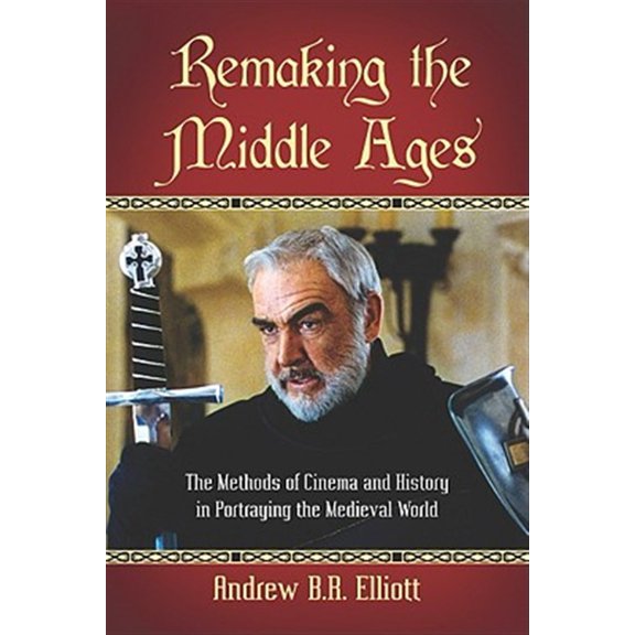 Pre-Owned Remaking the Middle Ages : The Methods of Cinema and History in Portraying the Medieval World (Paperback) 9780786446247