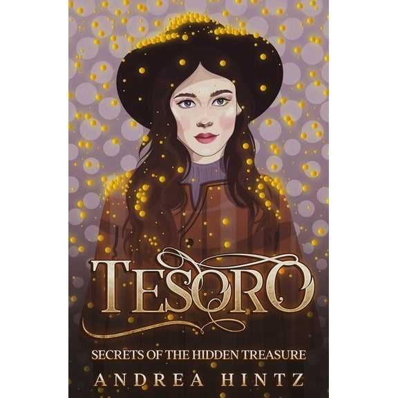 The Tesoro Tesoro: Secrets of the Hidden Treasure, Book 1, (Paperback)