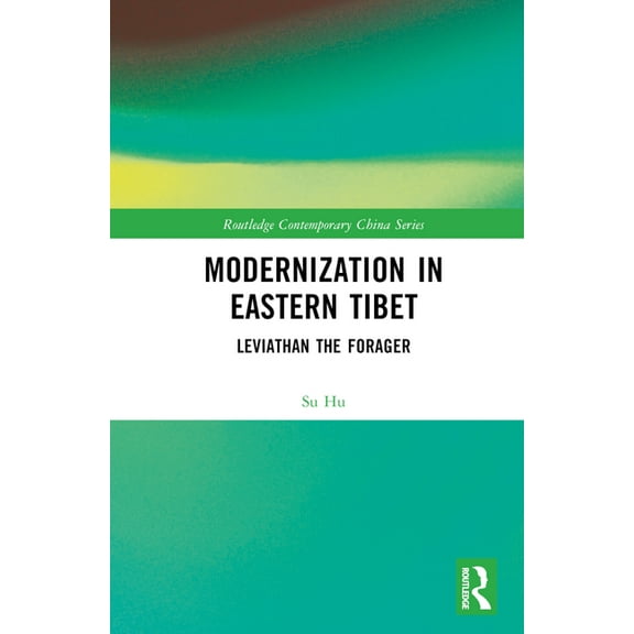 Routledge Contemporary China Modernization in Eastern Tibet: Leviathan the Forager, (Hardcover)