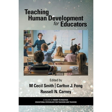 Theory to Practice: Educational Psycholo Teaching Human Development for Educators, (Paperback)