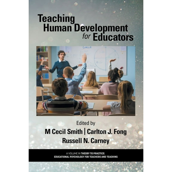 Theory to Practice: Educational Psycholo Teaching Human Development for Educators, (Paperback)