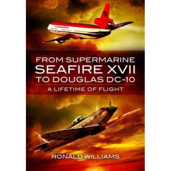 Du Feu de Mer Supermarin XVII au Douglas DC-10: une Vie de Vol