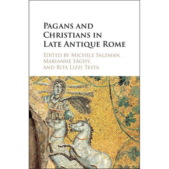 Wiles Lectures Pagans and Christians in Late Antique Rome, (Hardcover)