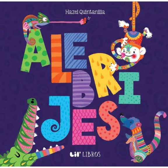 LIL LIBROS: Alebrijes: Animals / Animales: A Bilingual Book on Animals (Board Book)