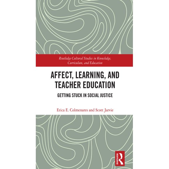Routledge Cultural Studies in Knowledge, Affect, Learning, and Teacher Education: Getting Stuck in Social Justice, (Hardcover)
