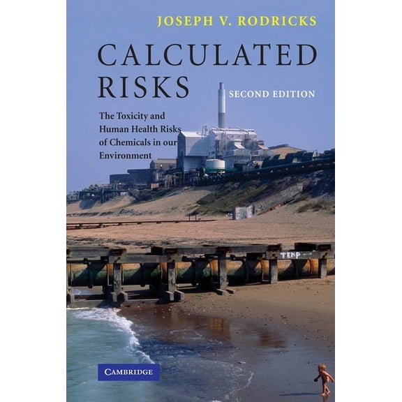 Calculated Risks: The Toxicity and Human Health Risks of Chemicals in Our Environment, (Paperback)