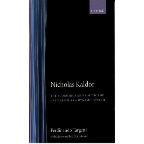 Nicholas Kaldor: The Economics and Politics of Capitalism as a Dynamic System, (Hardcover)