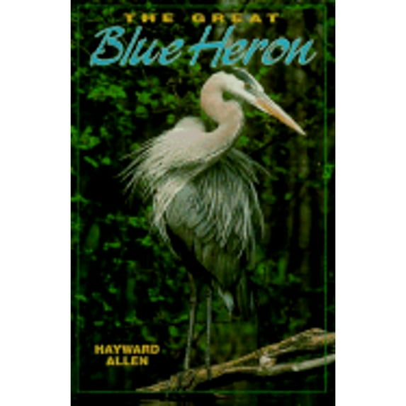 The Great Blue Heron (Paperback) by Hayward Allen