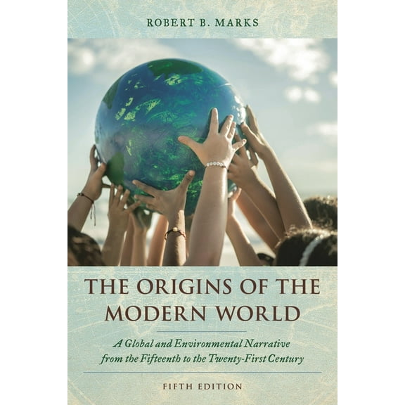 World Social Change The Origins of the Modern World: A Global and Environmental Narrative from the Fifteenth to the Twenty-First Century, (Paperback)