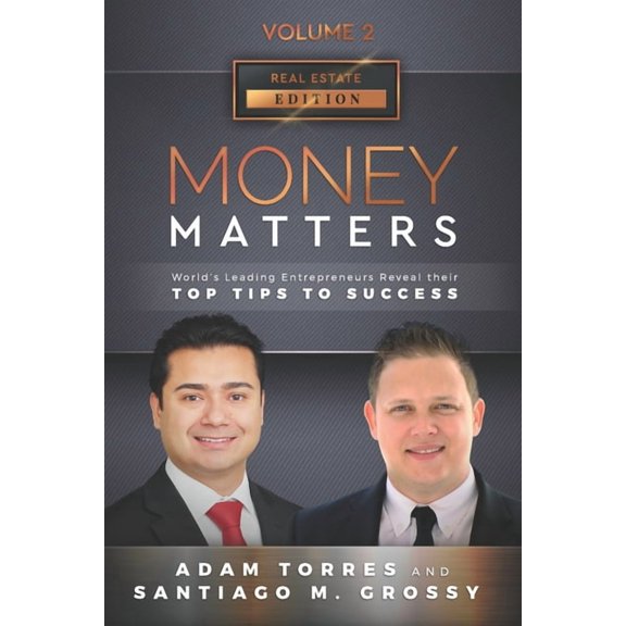Real Estate Money Matters: World's Leading Entrepreneurs Reveal Their Top Tips To Success (Real Estate Vol.2 - Edition 5), Book 2, (Paperback)