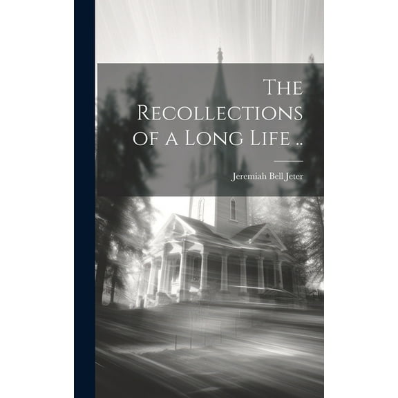The Recollections of a Long Life .. (Hardcover)
