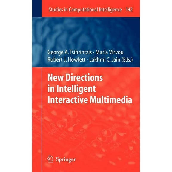 Studies in Computational Intelligence New Directions in Intelligent Interactive Multimedia, Book 142, (Hardcover)