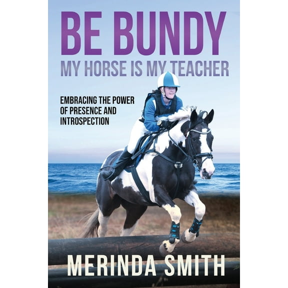 Be Bundy - My Horse Is My Teacher, (Paperback)