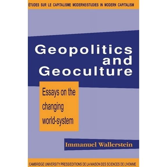Studies in Modern Capitalism Geopolitics and Geoculture: Essays on the Changing World-System, (Paperback)