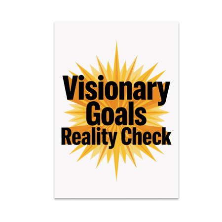 Visionary Goals Reality Check - Motivational Decor Enthusiast - 13x19 Poster Print